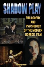 Willy Greer Shadowplay Philosophy and Psychology of the Modern Horro (Paperback) picture