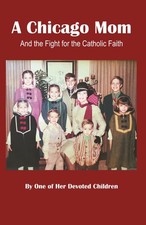 A Chicago Mom: And the Fight for Catholic Faith picture