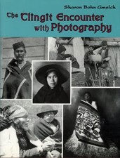 The Tlingit Encounter with Photography Hardcover Sharon Bohn Gmel picture