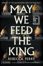 Rebecca Perry May We Feed the King (Hardback) (UK IMPORT) picture