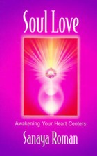 Soul Love: Awakening Your Heart Centers (Sanaya Roman) - Paperback - VERY GOOD picture