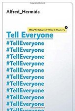Tell Everyone : Why People Share and Why It Matters Hardcover Alf picture