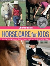 Cherry Hill's Horse Care for Kids: Grooming, Feeding, Behavior, Stab - VERY GOOD picture