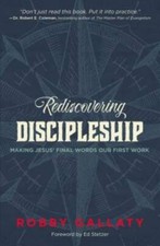 Rediscovering Discipleship: Making Jesus' Final Words Our First Work - GOOD picture