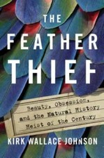 The Feather Thief: Beauty, Obsession, and the Natural History Heist of th - GOOD picture
