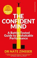 The Confident Mind: A Battle-Tested Guide to Unshakable Performance PB picture