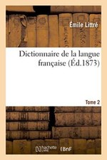 Dictionnaire de la langue francaise. Tome 2 D-H (Ed.1873-1874) picture