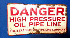 1930s VINTAGE DANGER HIGH PRESSURE OIL PIPE LINE PORCELAIN SIGN TEXAS EMPIRE CO picture