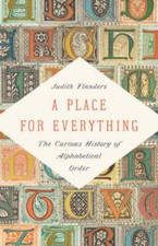A Place for Everything: The Curious History of Alphabetical Order - GOOD picture