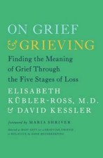 On Grief and Grieving: Finding the Meaning of Grief Through the Five - VERY GOOD picture