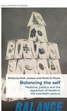 Balancing the Self: Medicine, Politics and the , Jackson, Moore.+ picture
