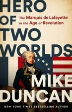 Hero of Two Worlds: The Marquis de Lafayette in the Age of Revolution - GOOD picture