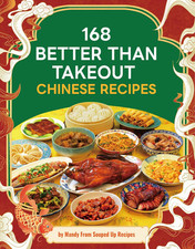 168 Better than Takeout Chinese Recipes - a Cookbook picture