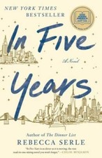 In Five Years: A Novel - Hardcover By Serle, Rebecca - VERY GOOD picture