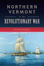 NEW The History Press Northern Vermont in the Revolutionary War, VT 978146715004 picture