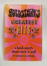 GOLDSTEIN'S GREATEST HITS : A BOOK MOSTLY ABOUT ROCK 'N' By Richard Goldstein picture