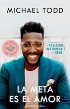 La meta es el amor: Cómo ganar en el noviazgo, el matrimonio, y el sexo / R... picture