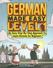 German Made Easy Level 1: An Easy Step-By-Step Approach To Learn German f - GOOD picture