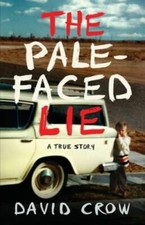 The Pale-Faced Lie: A True Story - Paperback By Crow, David - GOOD picture