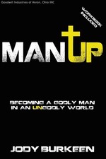 Man Up-Becoming a godly man in an ungodly world picture