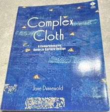 Complex Cloth Jane Dunnewold Paperback Surface Design Textiles Guide picture