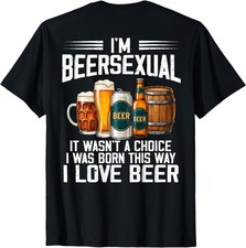 (ON Back) I'm A Beersexual Funny Beer Drinking Lover T-Shirt picture