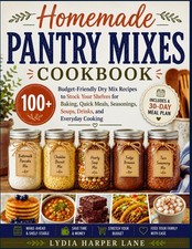 Homemade Pantry Mixes Cookbook: 100+ Budget-Friendly Dry Mix Recipes to Stock Yo picture