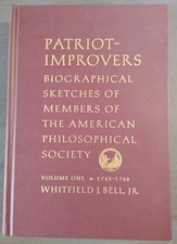 Patriot-Improvers Vol 1 (1743–1768) Whitfield Bell Jr HC 1997 APS Biography picture
