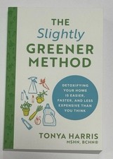 The Slightly Greener Method: Detoxifying Your Home by Tonya Harris Paperback New picture