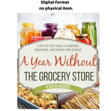 A Year Without the Grocery Store: A Step b, Karen Morris 2018 picture