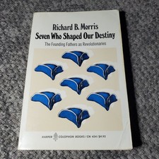 Seven Who Shaped Our Destiny Richard B. Morris 1976 Founding Fathers History picture