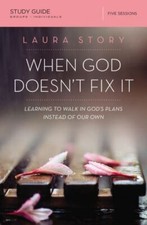 When God Doesn't Fix It Study Guide: Learning to Walk in God's Plans Instead... picture