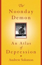 The Noonday Demon: An Atlas Of Depression - Hardcover By Solomon, Andrew - GOOD picture