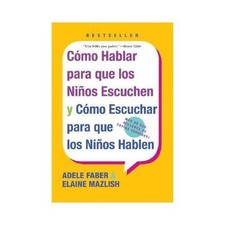 Como Hablar para Que Los Ninos Escuchen : Y Como Escuchar para Que Los Ninos... picture