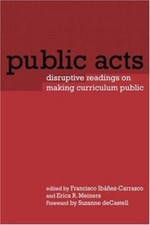 Public Acts : Disruptive Readings on Making Curriculum Public by Francisco... picture