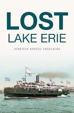 NEW The History Press Lost Lake Erie, OH 9781467153737 Lost Trade Paperback picture