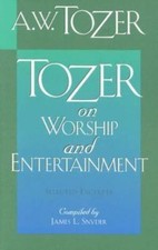 Tozer on Worship and Entertainment by A. W. Tozer (1997, Hardcover) picture