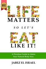 Life Matters So Let's Eat Like It A Priceless Guide to Attain Your Natural ... picture