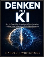 Denken Mit KI: Der 30-Tage-Plan f?r vielbesch?ftigte Menschen Intelligenter arbe picture