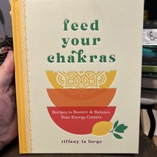 “Feed Your Chakras” by Tiffany La Forge (c2024) Recipes for Energy Balance. HC picture