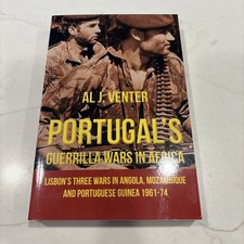 Portugal's Guerrilla Wars in Africa Lisbon's Wars in Angola Mozambique Guinea picture
