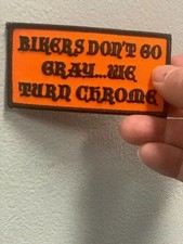 BIKERS DON'T GO GREY. WE TURN CHROME PATCH picture