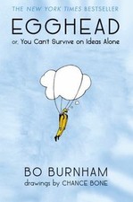 Egghead: Or, You Can't Survive on Ideas Alone by Burnham, Bo picture