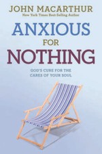 Anxious for Nothing: God's Cure for the Cares of Your Soul (John Mac - VERY GOOD picture
