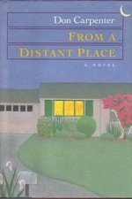 From a Distant Place by Don Carpenter - Hardcover 1988 - GOOD picture