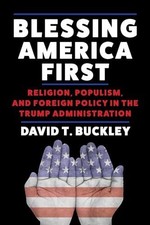 Blessing America First: Religion, Populism, and Foreign Policy in the Trump Admi picture