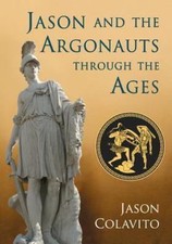 Jason and the Argonauts Through the Ages by Jason Colavito (2014, Trade... picture