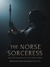 The Norse Sorceress: Mind and Materiality in the Viking World - picture