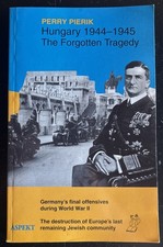 Hungary 1944-45, the Forgotten Tragedy: Germany's Final Offensives (PB-Like New) picture