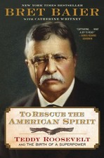 To Rescue the American Spirit: Teddy Roo..., Bret Baier picture